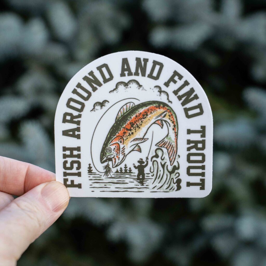 Fish Around and Find Trout Fly Fishing Sticker | Figac & Company, Indianapolis